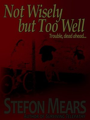 cover image of Not Wisely but Too Well